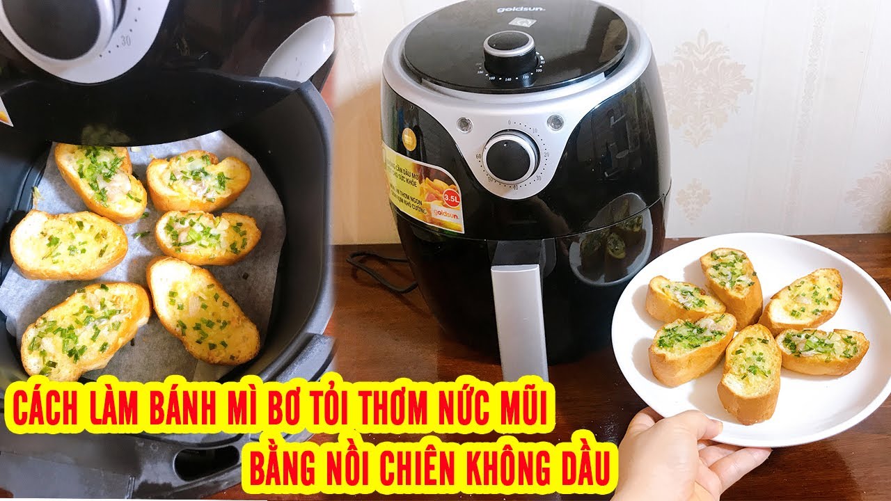 bánh mì nướng bơ tỏi bằng nồi chiên không dầu